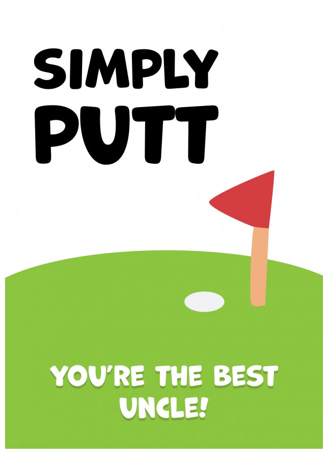 Golf Birthday Cards for Uncle - Simply Putt, You're the Best Uncle!