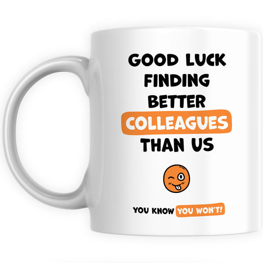 Personalised Leaving Gift Coffee Mug Present - Good Luck Finding Better Colleagues