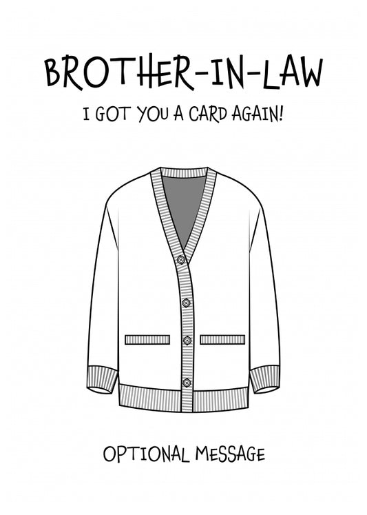 Funny Birthday Card for Brother-in-law - Got You A Card Again