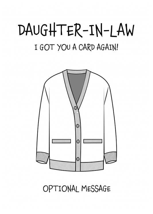Funny Birthday Card for Daughter-in-law - Got You A Card Again