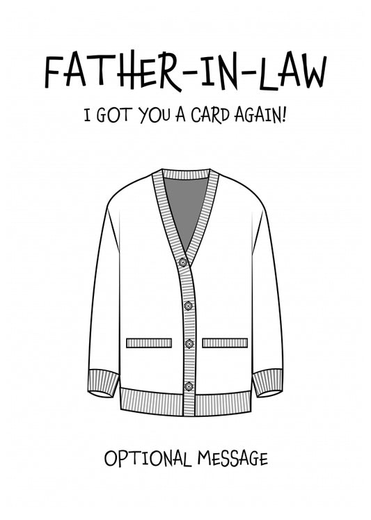 Funny Birthday Card for Father-in-law - Got You A Card Again