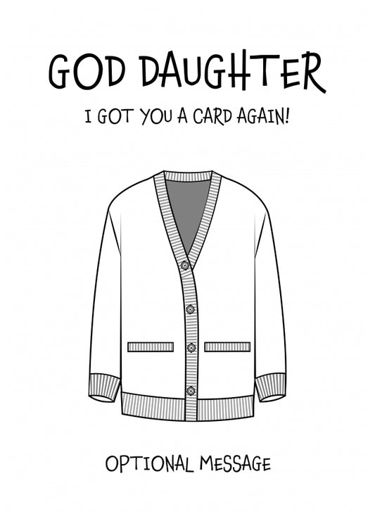 Funny Birthday Card for God Daughter - Got You A Card Again