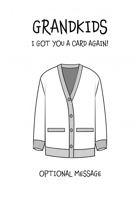 Funny Birthday Card for Grandkids - Got You A Card Again