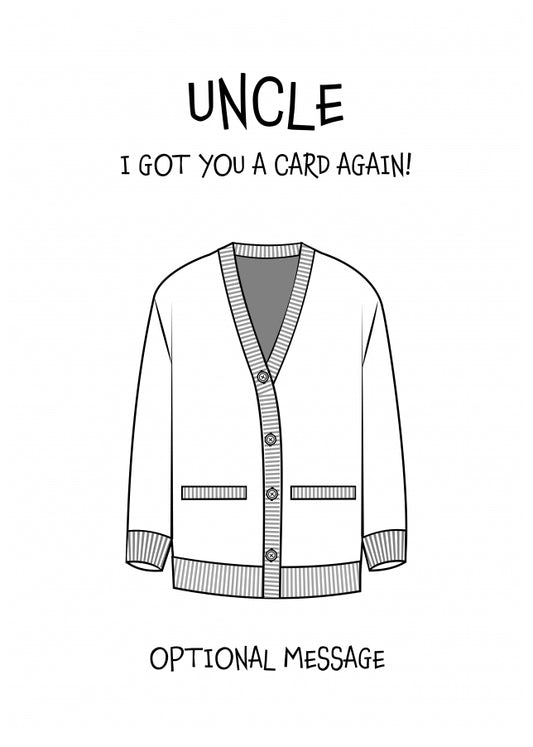 Funny Birthday Card for Uncle - Got You A Card Again
