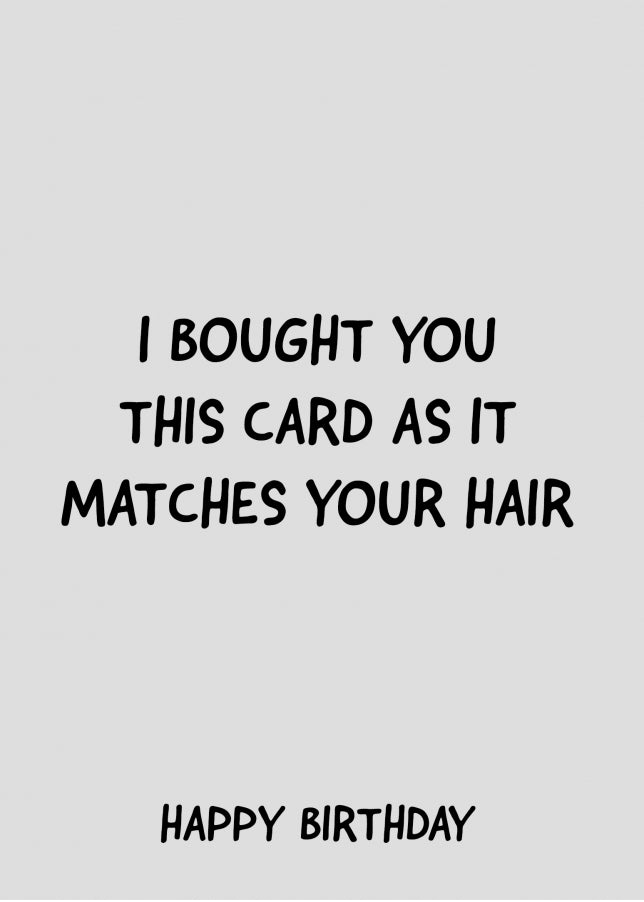 Funny Male Birthday Cards for Dad, Husband, Brother - Grey Card Matches Hair!