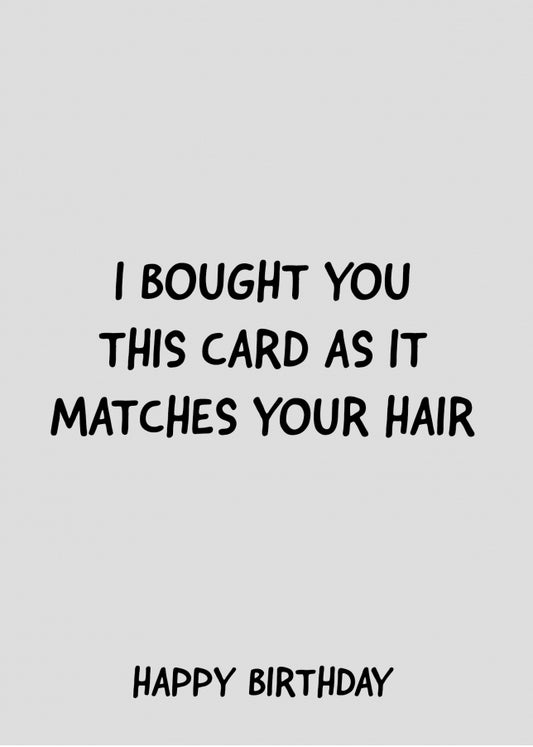 Funny Male Birthday Cards for Dad, Husband, Brother - Grey Card Matches Hair!