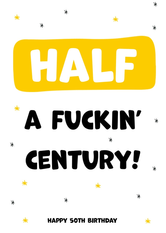 Happy 50th Birthday Card - Half a Fuckin' Century