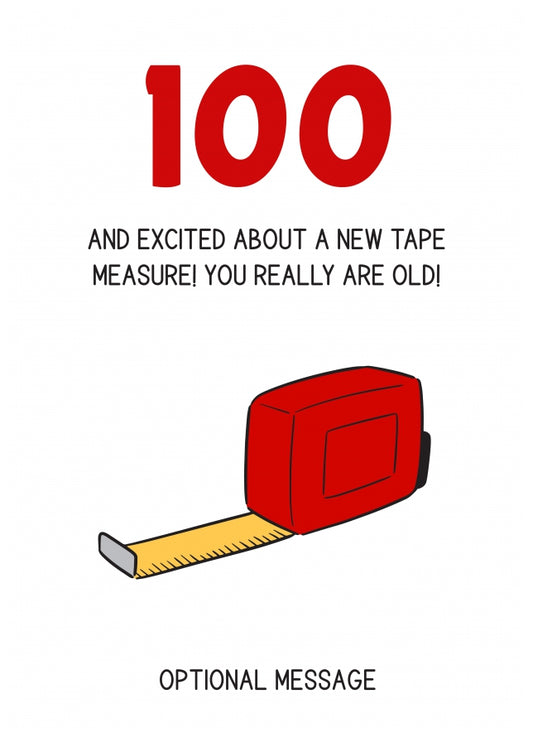 Happy 100th Birthday Card - Excited About Tape Measure!