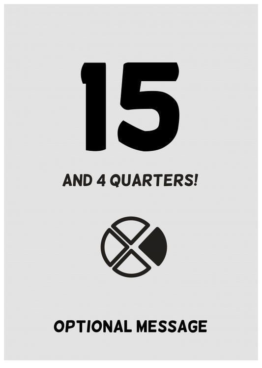 Happy 16th Birthday Card - 15 and 4 Quarters