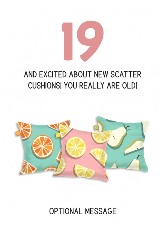 Happy 19th Birthday Card - Excited About Scatter Cushions!