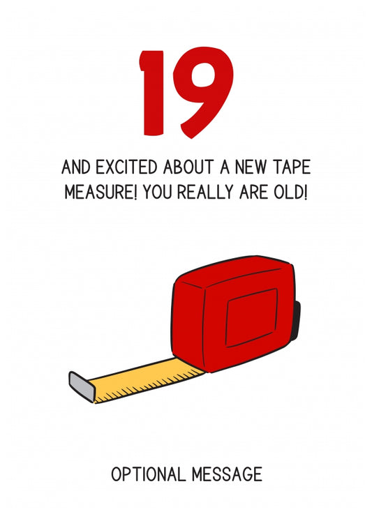 Happy 19th Birthday Card - Excited About Tape Measure!