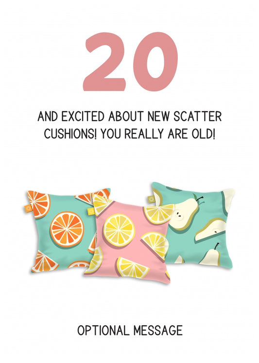 Happy 20th Birthday Card - Excited About Scatter Cushions!