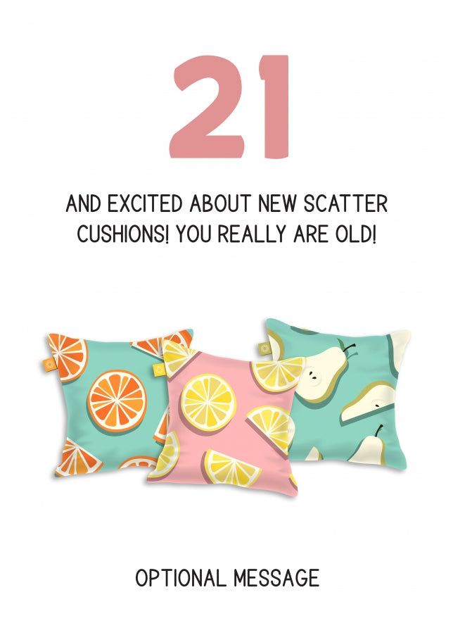 Happy 21st Birthday Card - Excited About Scatter Cushions!