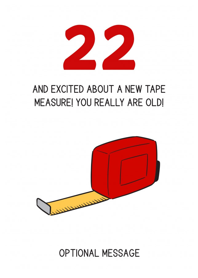 Happy 22nd Birthday Card - Excited About Tape Measure!