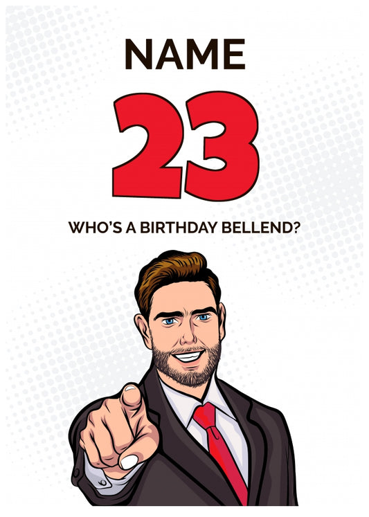 Happy 23rd Birthday Card - Who's a Birthday Bellend!