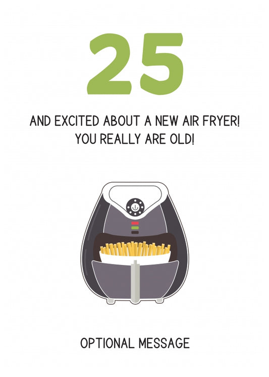 Happy 25th Birthday Card - Excited About an Air Fryer!