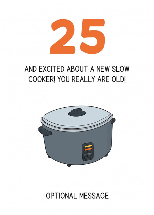 Happy 25th Birthday Card - Excited About a Slow Cooker!