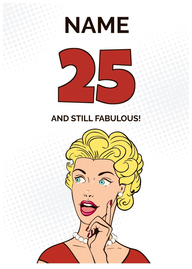 Happy 25th Birthday Card - 25 and Still Fabulous!