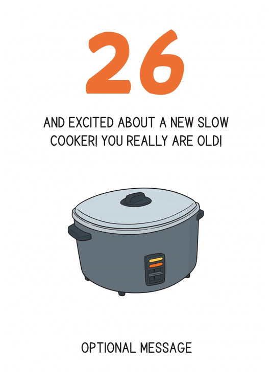 Happy 26th Birthday Card - Excited About a Slow Cooker!