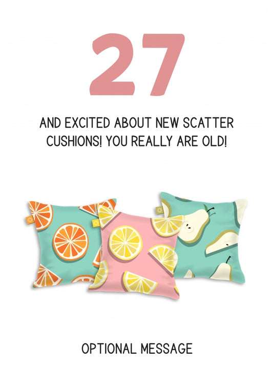 Happy 27th Birthday Card - Excited About Scatter Cushions!