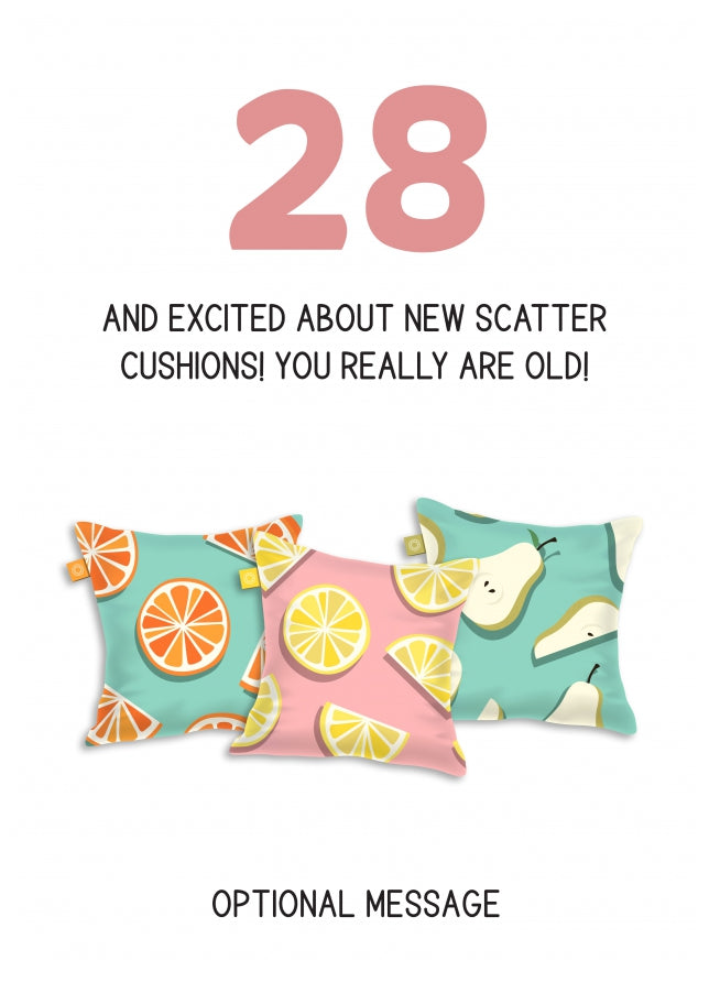 Happy 28th Birthday Card - Excited About Scatter Cushions!