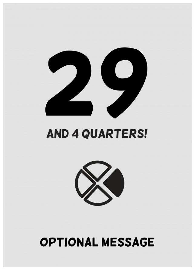 Happy 30th Birthday Card - 29 and 4 Quarters