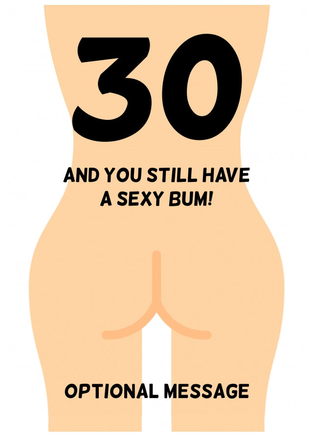 Happy 30th Birthday Card - 30 and Still Have a Sexy Bum!