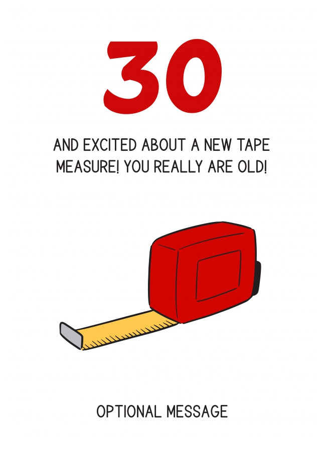 Happy 30th Birthday Card - Excited About Tape Measure!