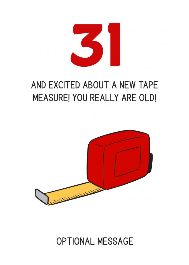 Happy 31st Birthday Card - Excited About Tape Measure!