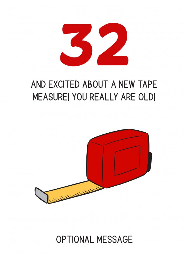 Happy 32nd Birthday Card - Excited About Tape Measure!