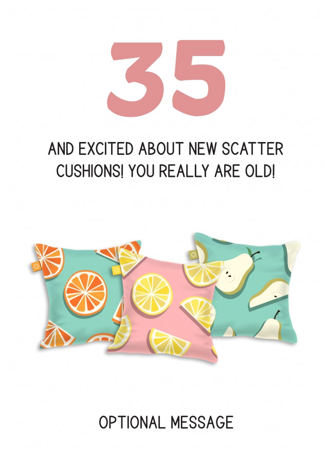 Happy 35th Birthday Card - Excited About Scatter Cushions!