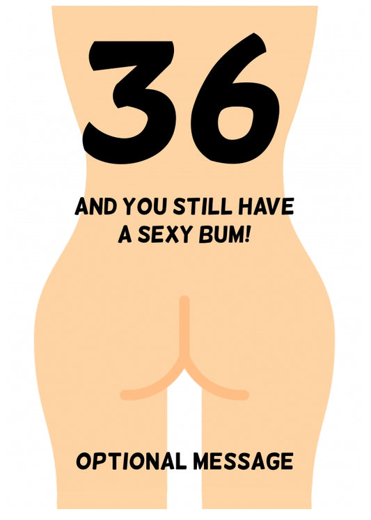 Happy 36th Birthday Card - 36 and Still Have a Sexy Bum!