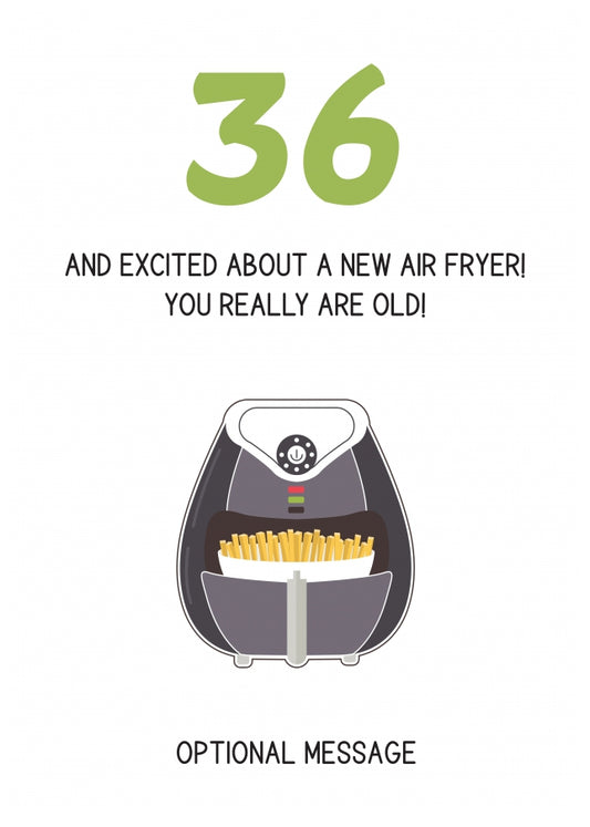 Happy 36th Birthday Card - Excited About an Air Fryer!