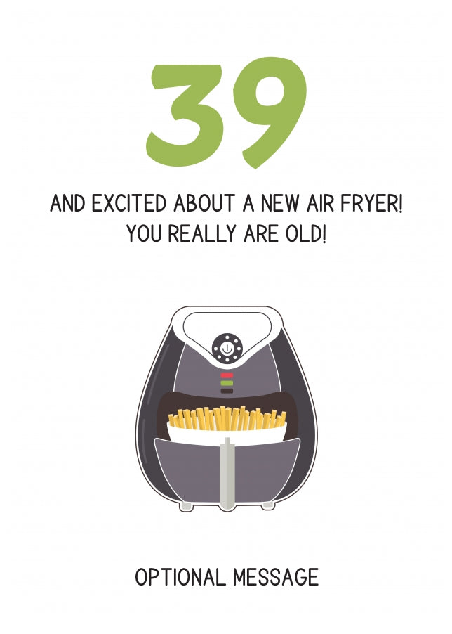 Happy 39th Birthday Card - Excited About an Air Fryer!