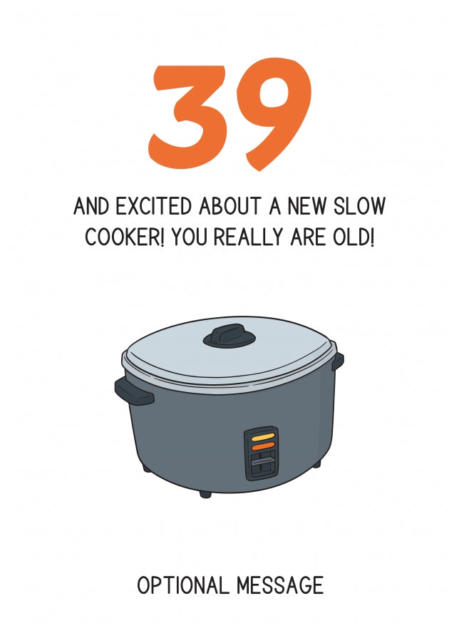 Happy 39th Birthday Card - Excited About a Slow Cooker!