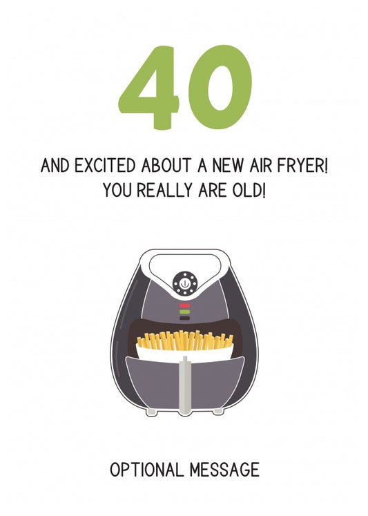 Happy 40th Birthday Card - Excited About an Air Fryer!