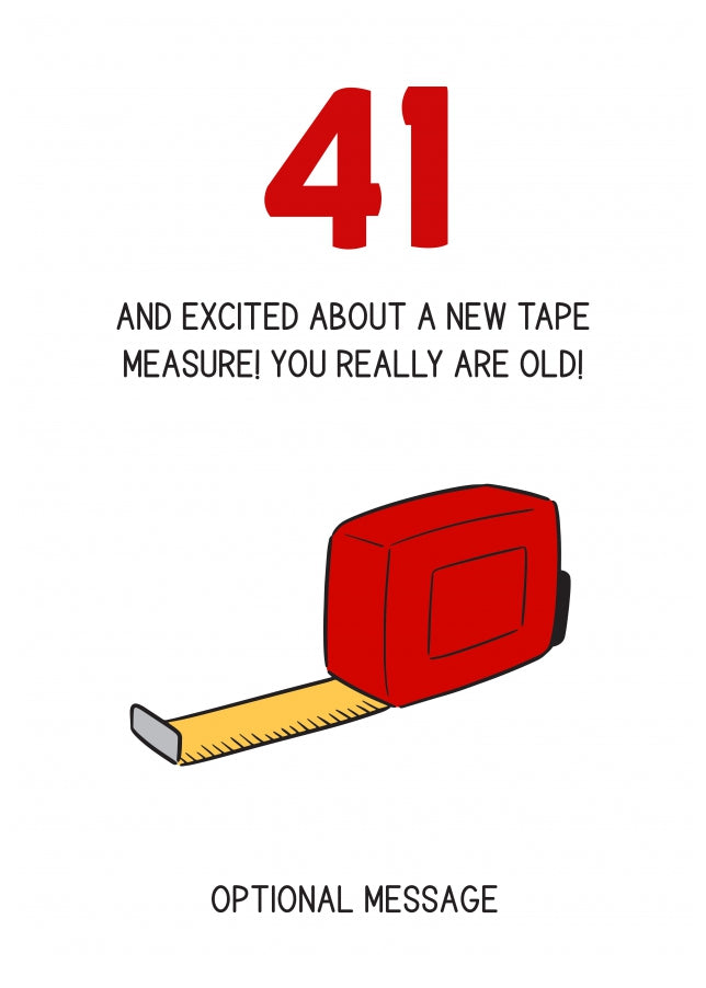 Happy 41st Birthday Card - Excited About Tape Measure!