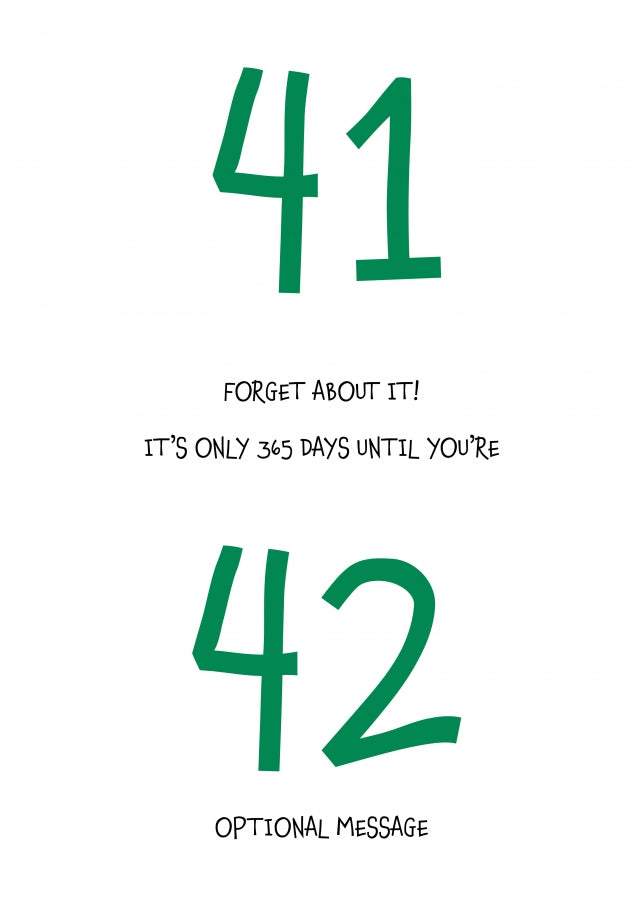 Happy 41st Birthday Card - Forget about it!