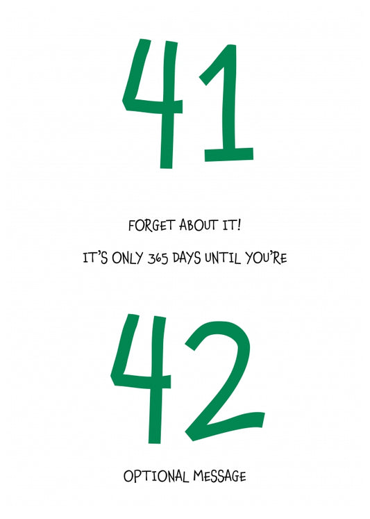 Happy 41st Birthday Card - Forget about it!