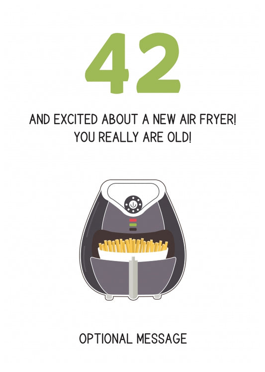 Happy 42nd Birthday Card - Excited About an Air Fryer!