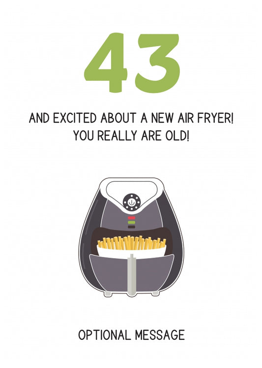 Happy 43rd Birthday Card - Excited About an Air Fryer!