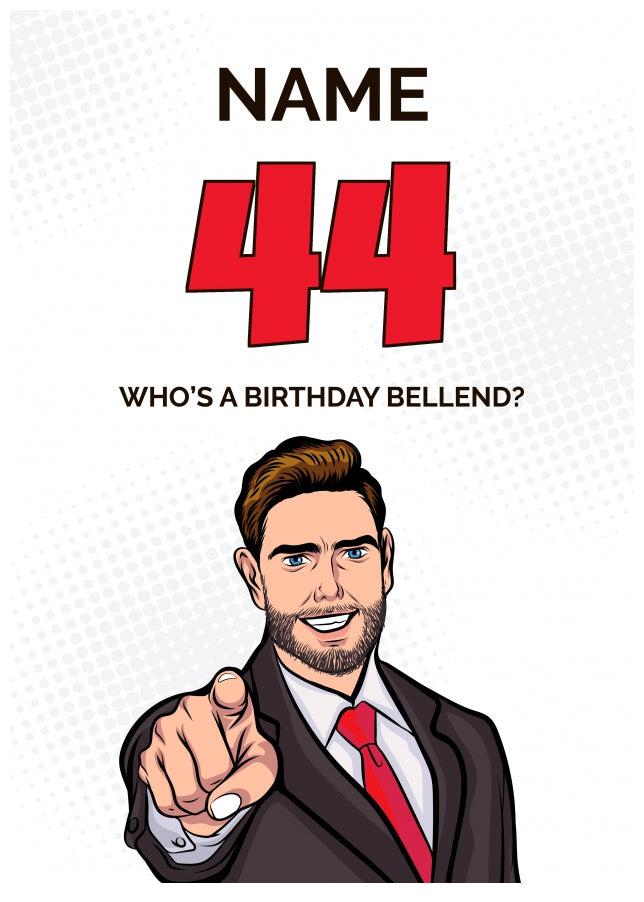 Happy 44th Birthday Card - Who's a Birthday Bellend!