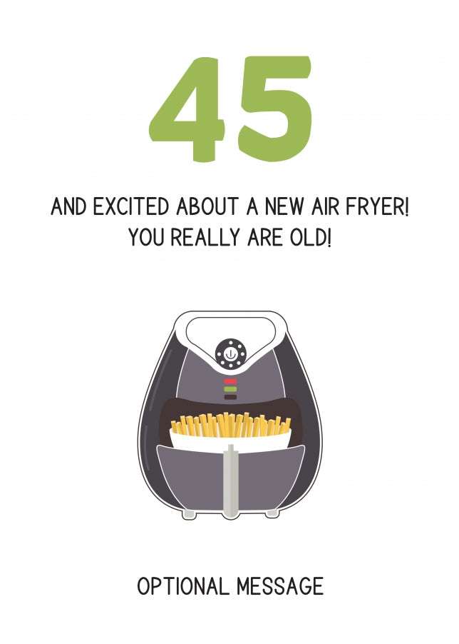 Happy 45th Birthday Card - Excited About an Air Fryer!