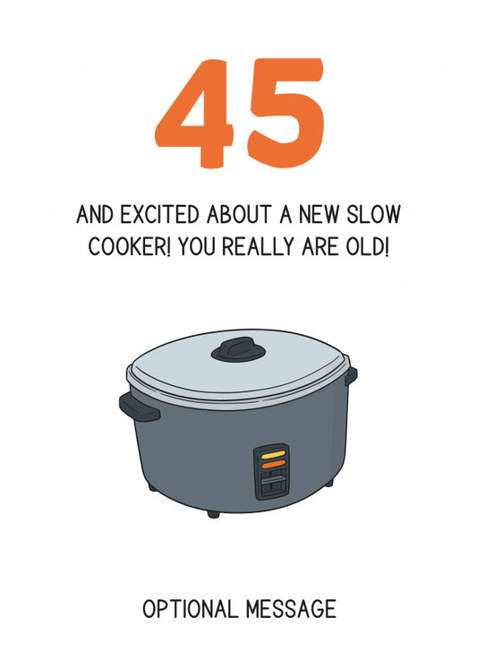 Happy 45th Birthday Card - Excited About a Slow Cooker!