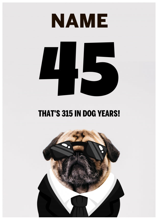 Happy 45th Birthday Card - 45 is 315 in Dog Years!