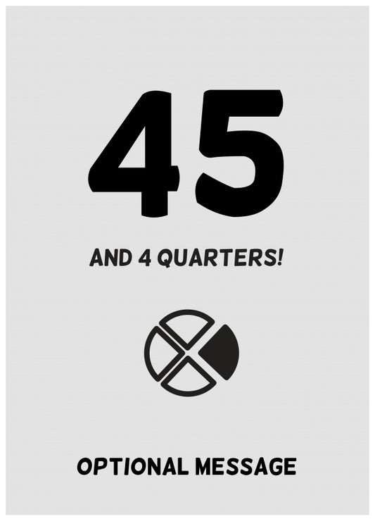 Happy 46th Birthday Card - 45 and 4 Quarters