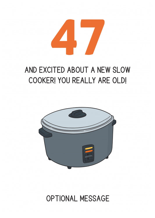 Happy 47th Birthday Card - Excited About a Slow Cooker!