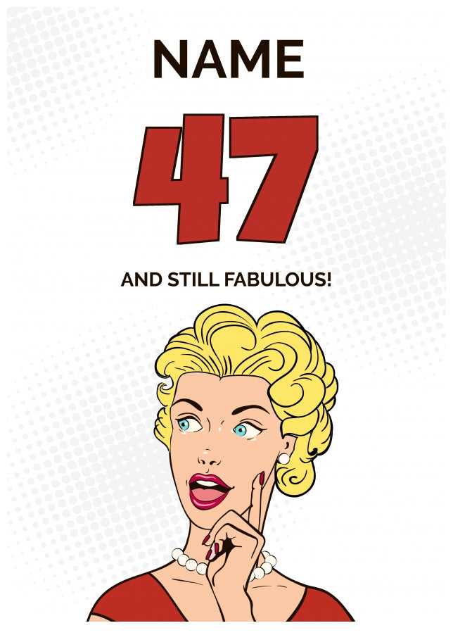 Happy 47th Birthday Card - 47 and Still Fabulous!