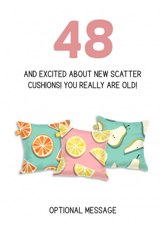 Happy 48th Birthday Card - Excited About Scatter Cushions!