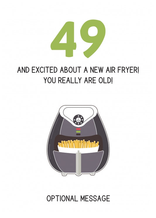 Happy 49th Birthday Card - Excited About an Air Fryer!